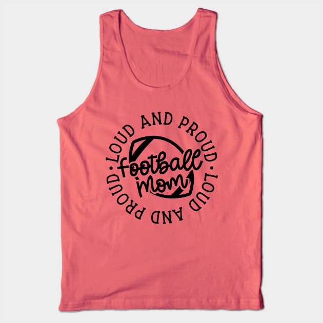 Loud and Proud Football Mom Cute Funny Tank Top by GlimmerDesigns